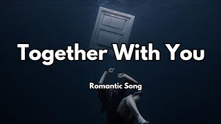 Together With You 💞 (Lyrics) | Heartfelt Romantic Song ❤️ | New English Love Song 2025 🎶