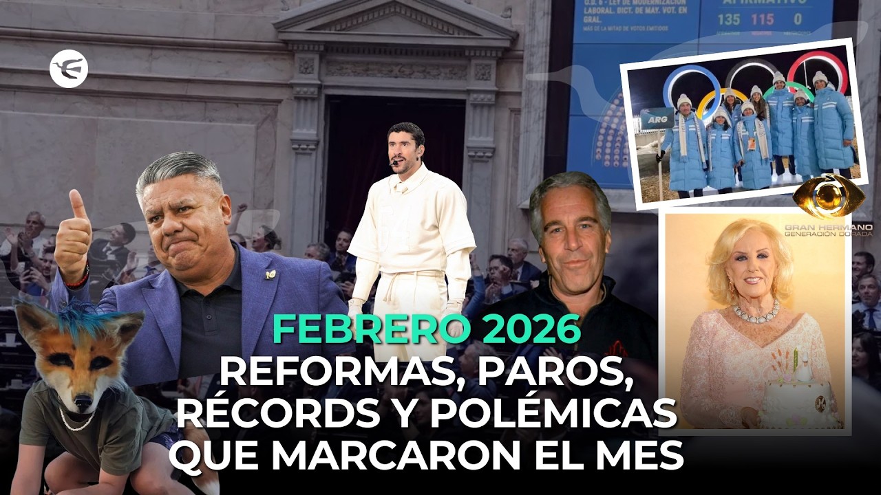 FEBRERO EXPLOTÓ: Reforma Laboral, AFA en paro, Bad Bunny histórico y el escándalo Epstein