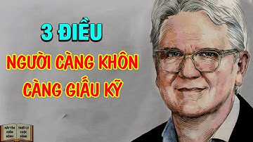 Vì Sao Người Càng Thông Minh Càng Ít Nói Và Giấu Kỹ 3 Điều Này – Triết Lý Cuộc Sống