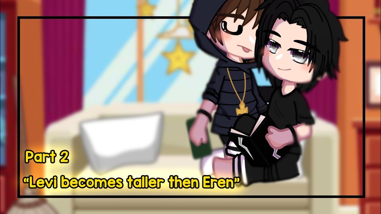 “Levi becomes taller then Eren?!” [] Part 2 [] Riren/Ereri [] Warning, Very cringe 😬