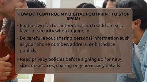 How Do I Control My Digital Footprint To Stop Spam? - Everyday-Networking