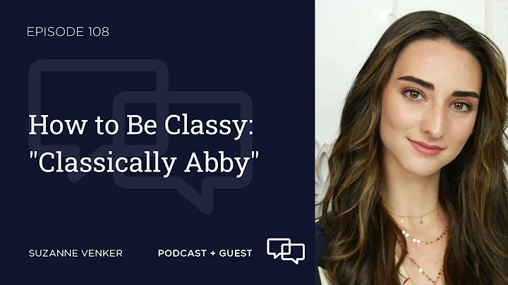 #108: How to Be Classy: "@Classically Abby "