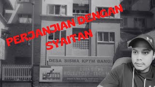 MISTERI KOLEJ POLYTECH MARA (KPTM BANGI) - PERJANJIAN DENGAN SYAITAN