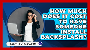 How Much Does It Cost To Have Someone Install Backsplash? - LearnToDIY360.com