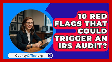 10 Red Flags That Could Trigger An IRS Audit? - CountyOffice.org