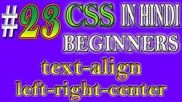 CSS Beginners In Hindi #23 - align-text - left - right - center - justify