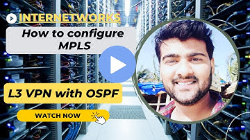 How to configure MPLS L3 VPN with OSPF ? @edgar c francis @internetworkss