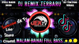 DJ REMIX TERBARU MALAM BAINAI FULL BASS 2020