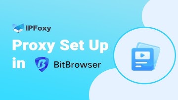 How to Set up Proxies on BitBrowser browser？| IPFoxy Proxy Tutorial