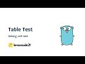 Golang Unit Test - Table Test Part 7