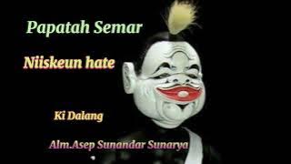 Papatah Semar Niiskeun Hate(Kidalang Alm KH  Asep Sunandar Sunarya)