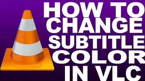 How To Change Subtitle Color in VLC Media Player | ON A PC