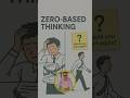 Zero-Based Thinking: Would You Still Choose This?
