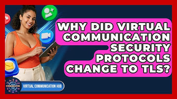 Why Did Virtual Communication Security Protocols Change To TLS? - Virtual Communication Hub