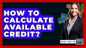 How To Calculate Available Credit? - CreditGuide360.com