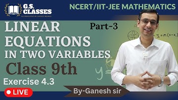CLASS 9 | EX.- 4.3 | LINEAR EQUATIONS IN TWO VARIABLES |  PART-3 | NCERT | NCERT Solutions 2025