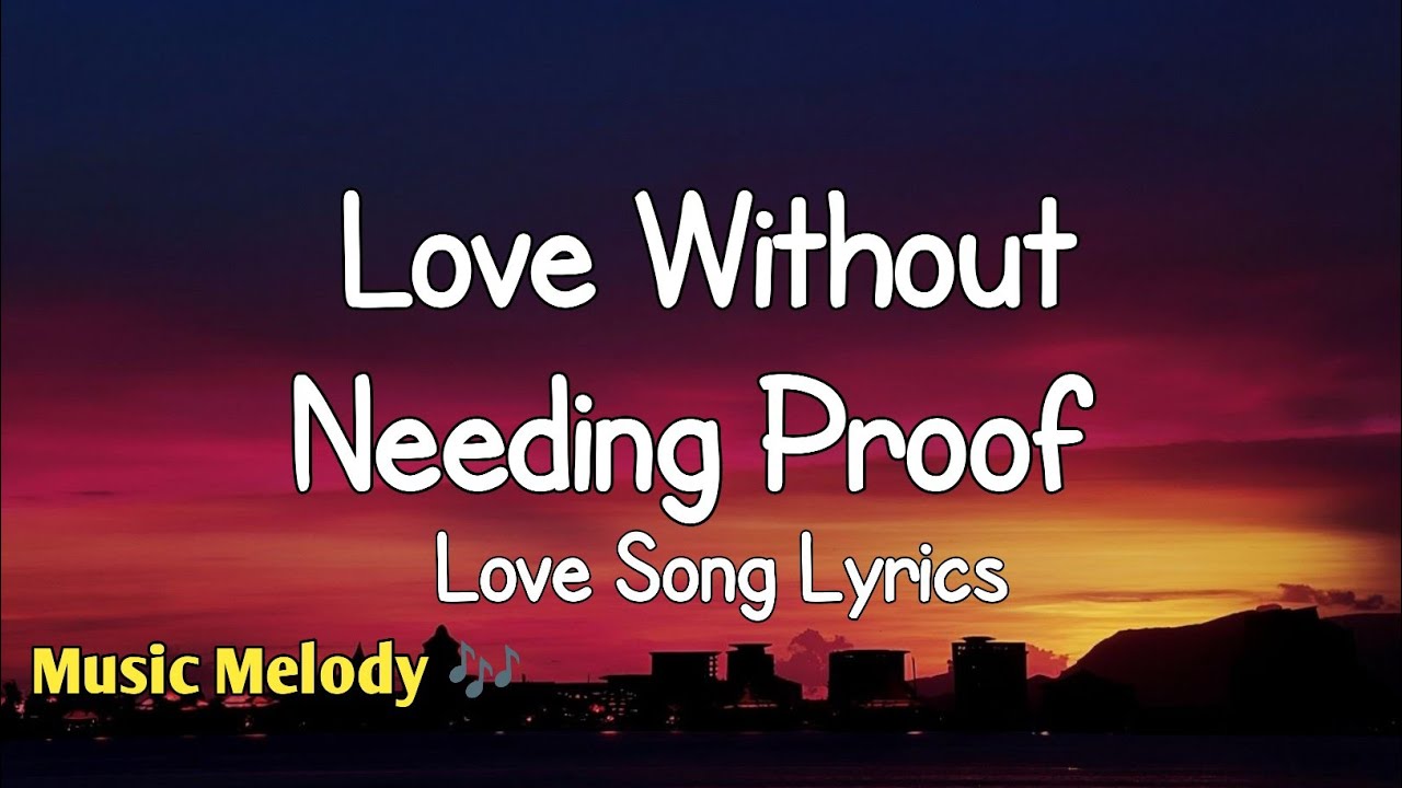 Love Without Needing Proof - Romantic Love Song (Lyrics) 😚