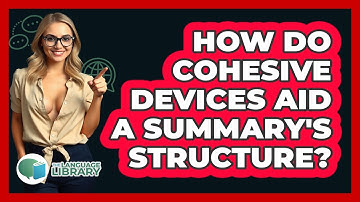 How Do Cohesive Devices Aid A Summary