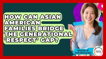 How Can Asian American Families Bridge The Generational 