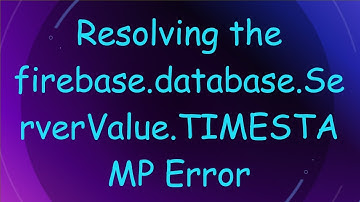 Resolving the firebase.database.ServerValue.TIMESTAMP Error