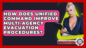 How Does Unified Command Improve Multi-agency Evacuation Procedures? - Crisis Response Coach