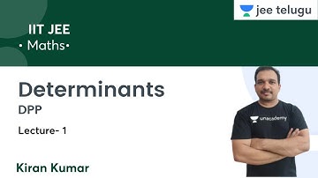 DPP-1 | Determinants | L4 | IIT JEE | JEE Telugu | Kiran Kumar