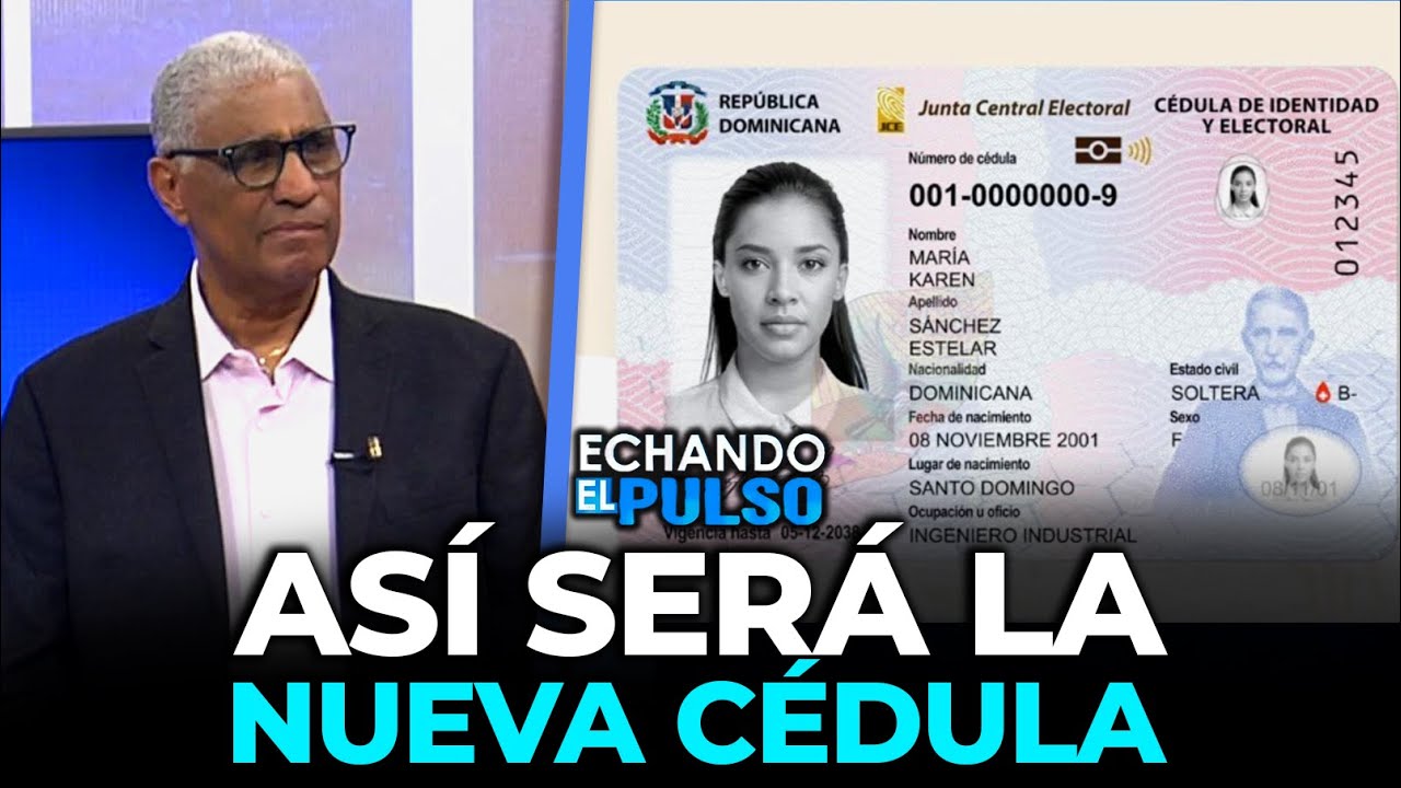 Revelan detalles de la nueva cédula Tendrá chip y costará miles de millones | Echando El Pulso