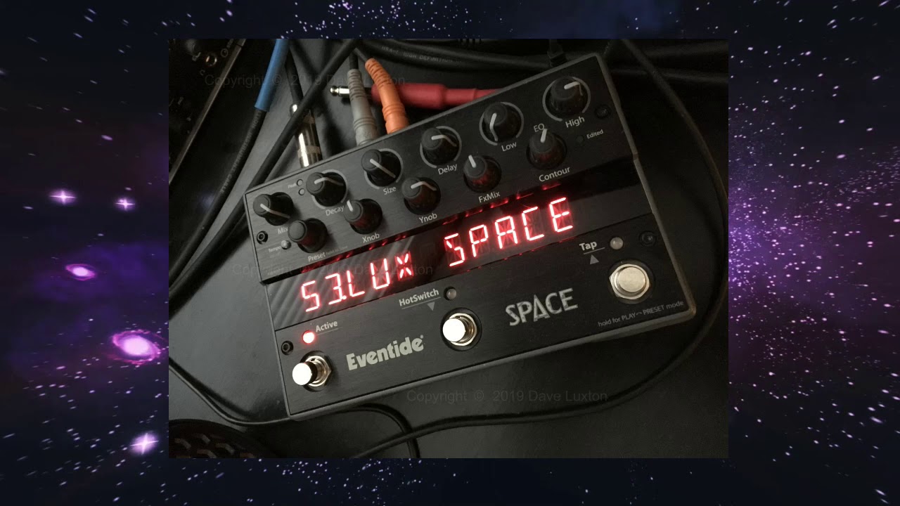 Eventide Space Pedal - Reverb - Ambient Space Music Artist Dave Luxton