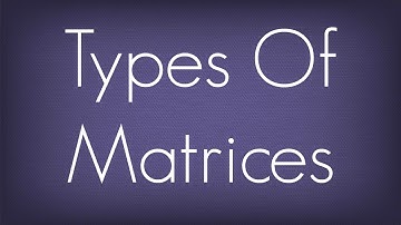 Introduction To Types Of Matrices / Matrices / Maths Algebra