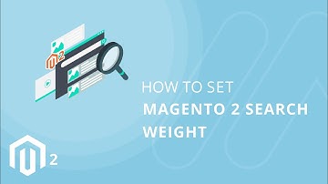 How to Set Magento 2 Search Weight