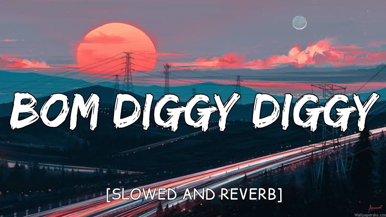 Bom Diggy Diggy  Slowed and Reverb
