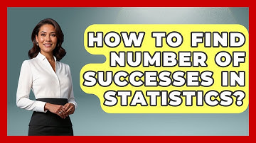How To Find Number Of Successes In Statistics? - The Friendly Statistician