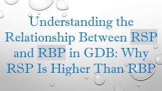 Understanding the Relationship Between RSP and RBP in GDB: Why RSP Is Higher Than RBP