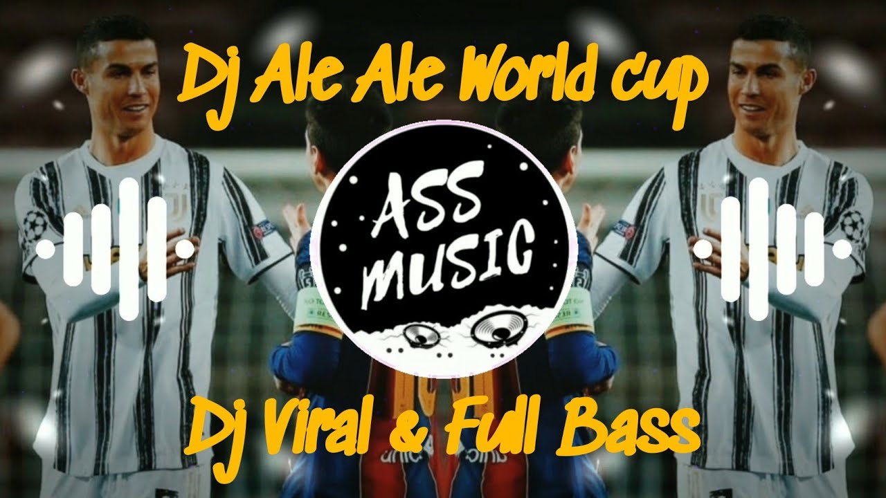 Dj Ale Ale Piala dunia   DJ Viral   Ass Music