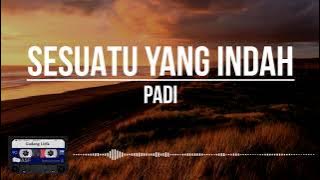 Padi - Sesuatu Yang Indah || Clear Audio (Lirik)