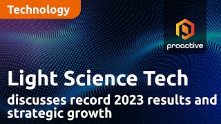 Light Science Technologies CEO discusses record 2023 results and strategic growth