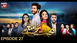 Mohabbat Karna Mana Hai Episode 27 - 20th August 2019 BOL Entertainment