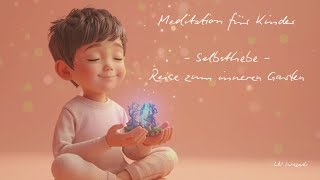 Meditation für Kinder - Selbstliebe - Fantasiereise in den inneren Garten - 10 Min