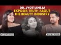 Dermatologist Reveals What Beauty Industry Hides About Botox & Fillers | Dr. Jyoti Aneja