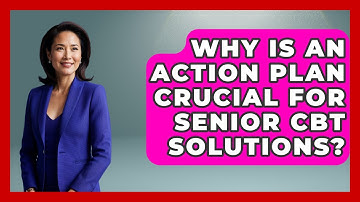 Why Is An Action Plan Crucial For Senior CBT Solutions? - Golden Years CBT