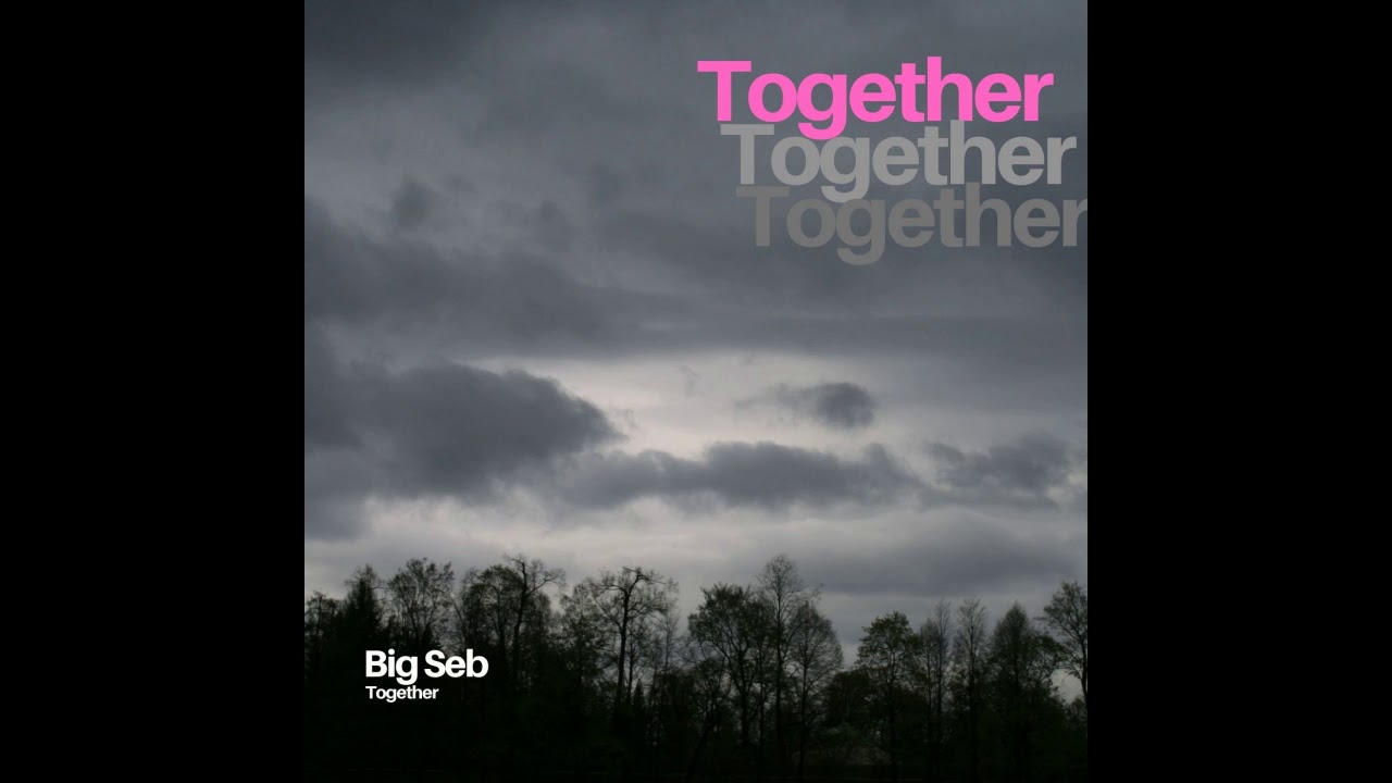 Watch Big Seb - Together on YouTube Watch Big Seb - Together on YouTube