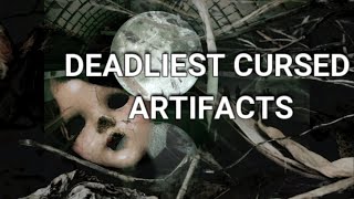 Deadly Cursed Artifacts