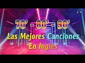 Musica Disco De Los 70-80-90 En Ingles Exitos Mejores Canciones Discotecas 70y 80y 90 Exitos