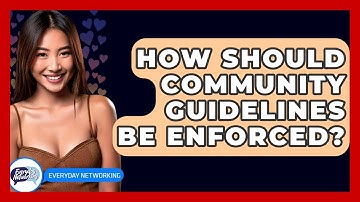 How Should Community Guidelines Be Enforced? - Everyday-Networking