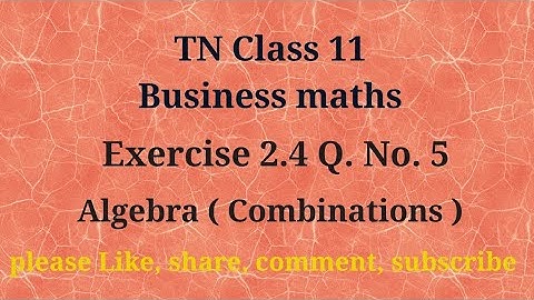 Tn 11 Business maths | exercise 2.4 | q. no.5 | chapter 2 |state board | Algebra | gmrrao maths |
