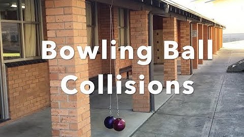 11 Physics - Bowling Ball Collisions