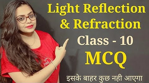 light reflection and refraction class 10 mcq