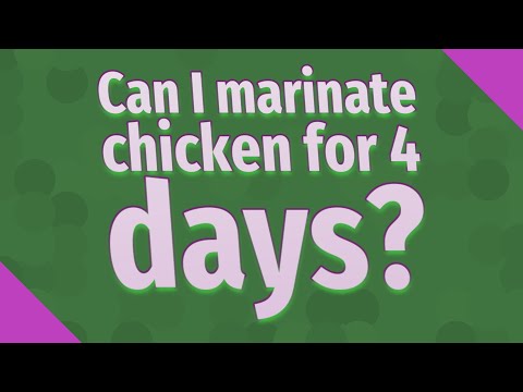 वीडियो: चिकन को कितने समय तक मैरीनेट किया जा सकता है?