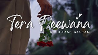 Anshuman Gautam - Tera Deewana | Bimby | Subhodeep  | New Hindi Songs 2025