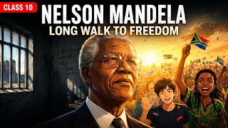 Nelson Mandela Long Walk To Freedom || Class10th Summary || Animated